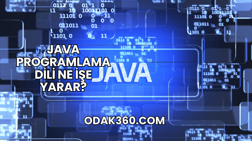 Java Programlama Dili Ne İşe Yarar?