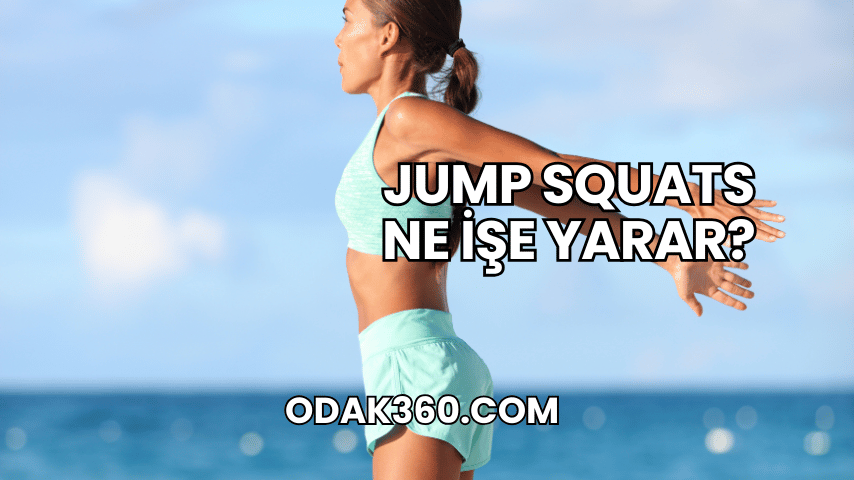 Jump Squats Ne İşe Yarar?