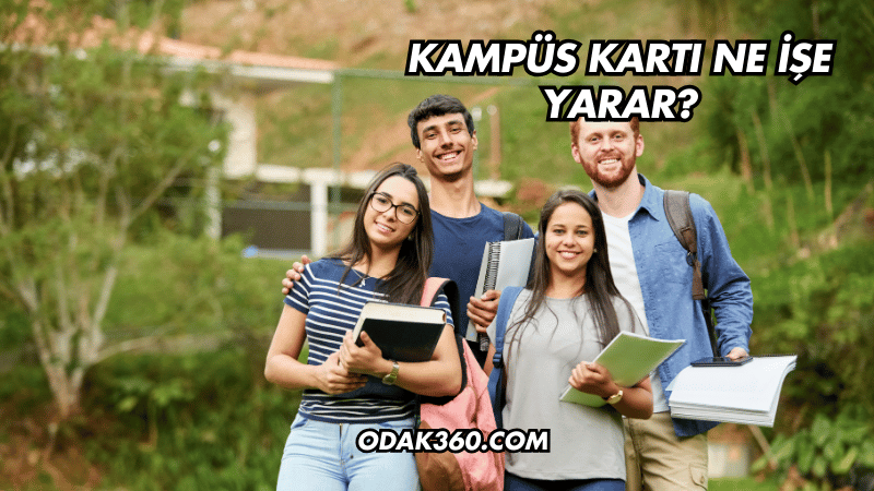 Kampüs Kartı Ne İşe Yarar?