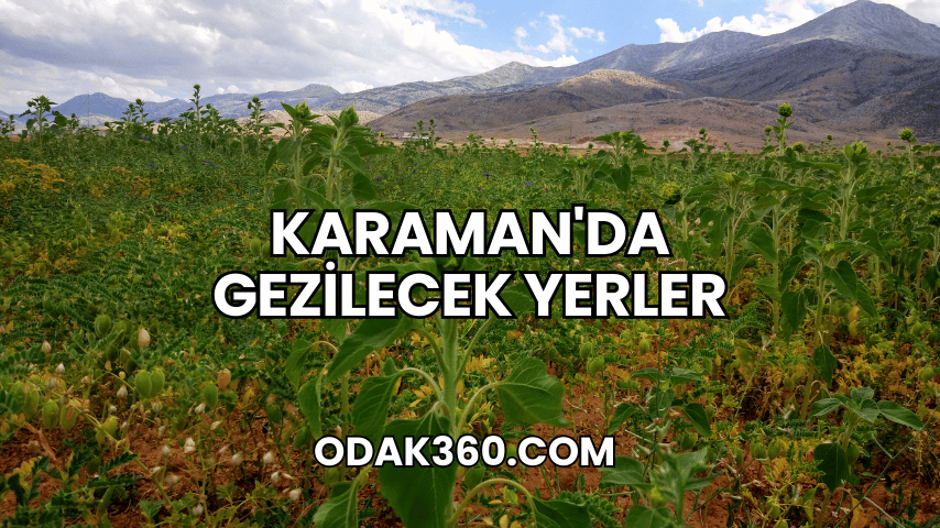 Karaman'da Gezilecek Yerler