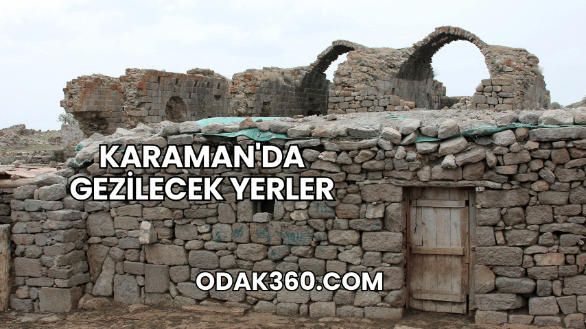 Karaman'da Gezilecek Yerler