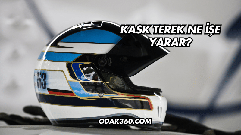 Kask Terek Ne İşe Yarar?