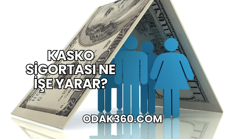 Kasko Sigortası Ne İşe Yarar?