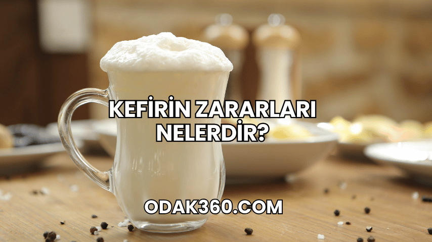 Kefirin Zararları Nelerdir?