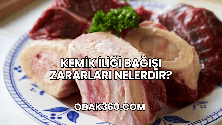 Kemik İliği Bağışı Zararları Nelerdir?