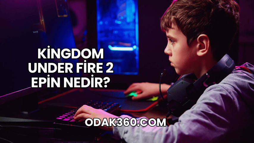 Kingdom Under Fire 2 Epin Nedir?