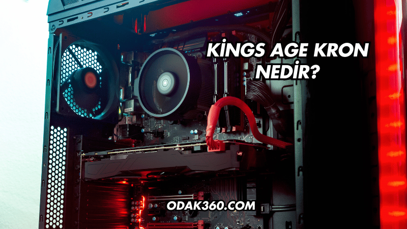 Kings Age Kron Nedir?