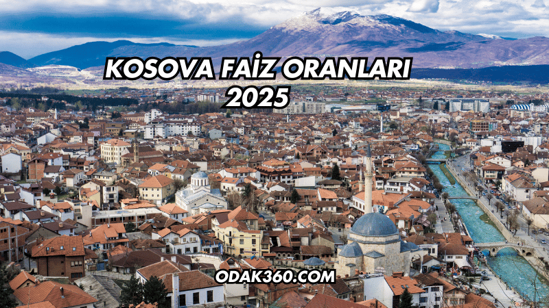 Kosova Faiz Oranları 2025