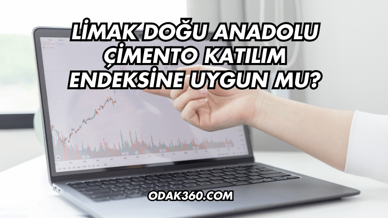 Limak Doğu Anadolu Çimento Katılım Endeksine Uygun mu?