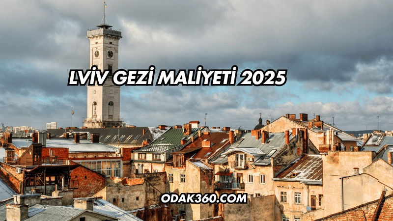 Lviv Gezi Maliyeti 2025