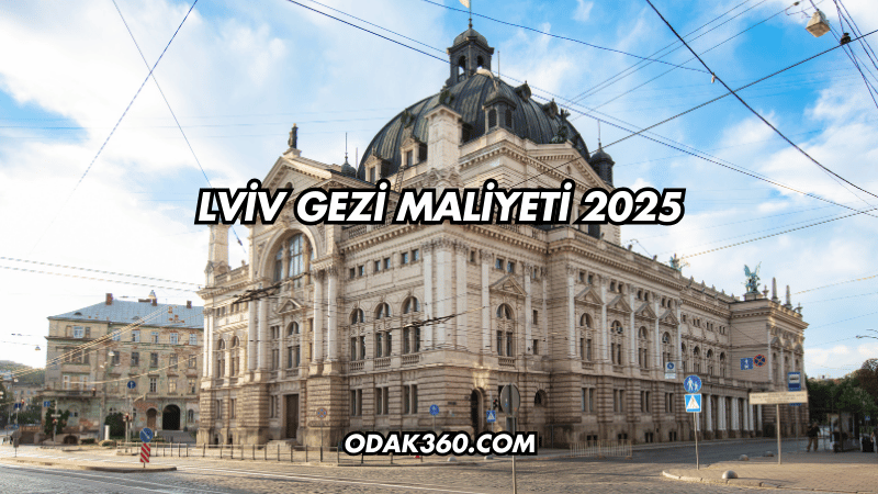 Lviv Gezi Maliyeti 2025