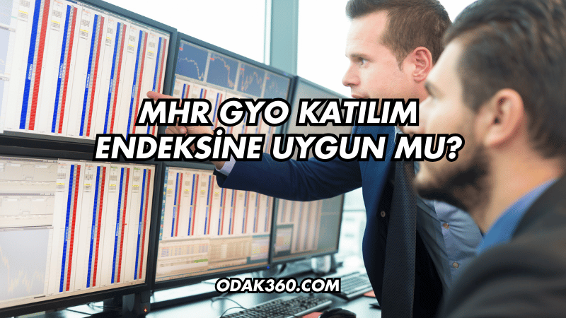 MHR GYO Katılım Endeksine Uygun mu?