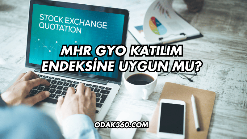 MHR GYO Katılım Endeksine Uygun mu?