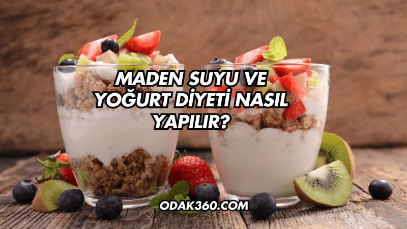 Maden Suyu ve Yoğurt Diyeti Nasıl Yapılır?