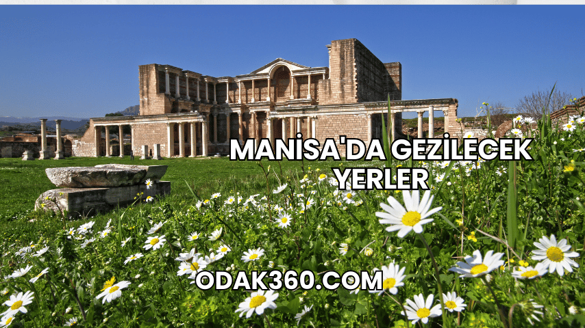 Manisa'da Gezilecek Yerler