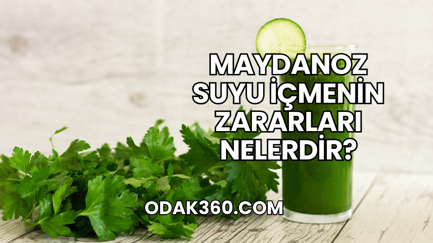 Maydanoz Suyu İçmenin Zararları Nelerdir?