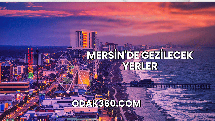 Mersin'de Gezilecek Yerler