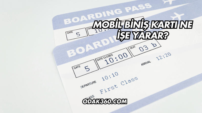 Mobil Biniş Kartı Ne İşe Yarar?