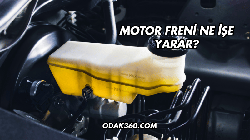 Motor Freni Ne İşe Yarar?