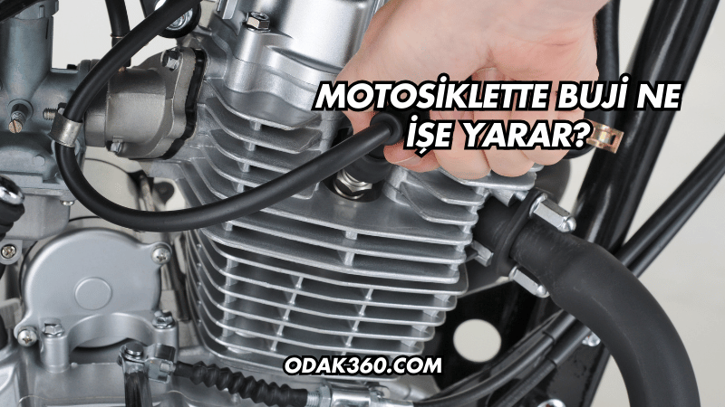 Motosiklette Buji Ne İşe Yarar?