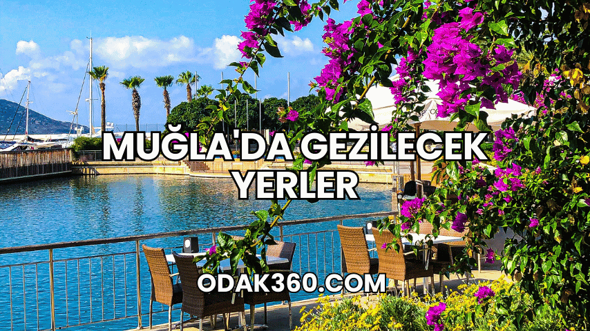 Muğla'da Gezilecek Yerler