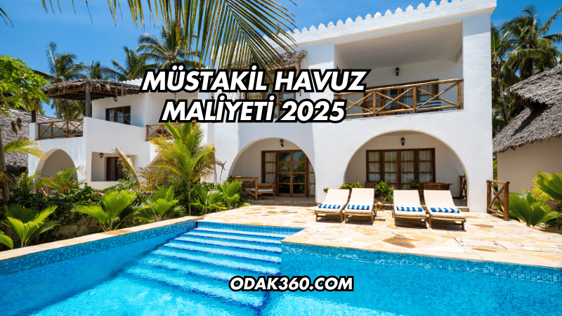 Müstakil Havuz Maliyeti 2025