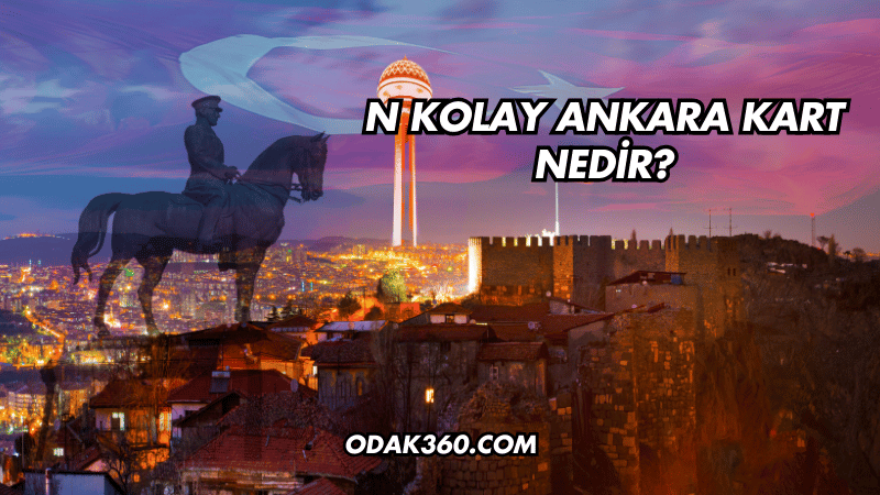 N Kolay Ankara Kart Nedir?