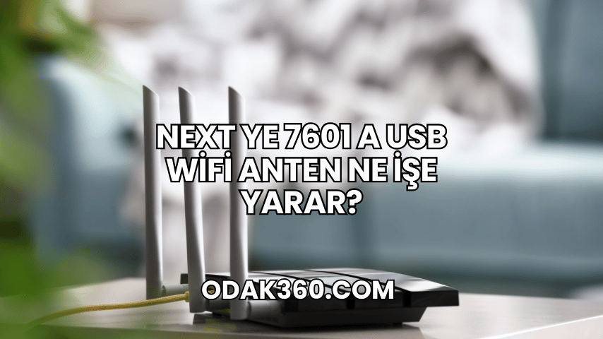 Next YE 7601 A USB WiFi Anten Ne İşe Yarar?