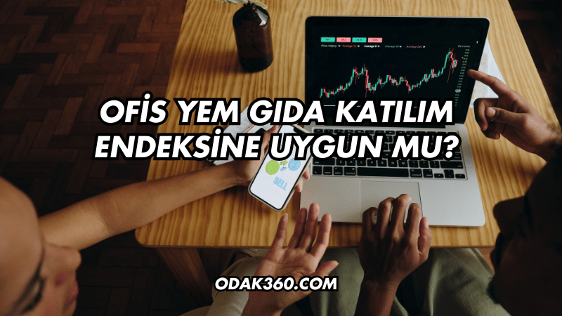 Ofis Yem Gıda Katılım Endeksine Uygun mu?