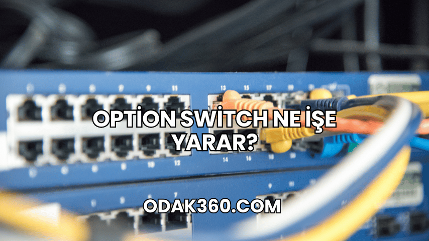 Option Switch Ne İşe Yarar?