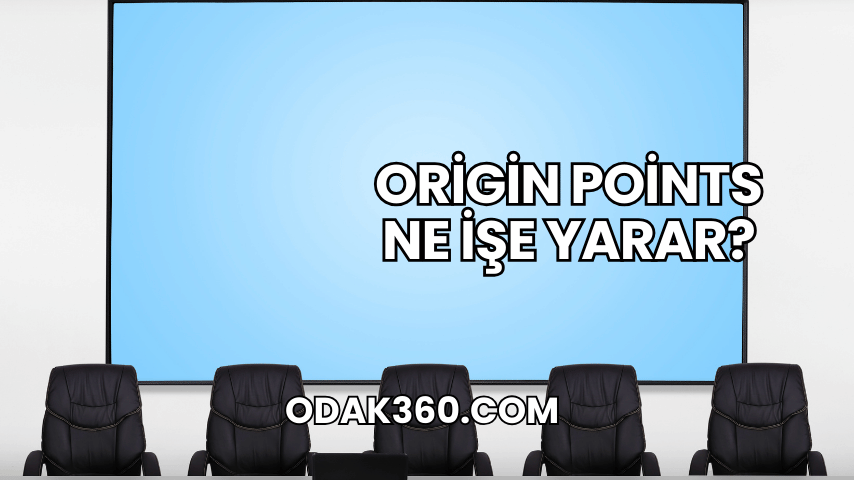 Origin Points Ne İşe Yarar?