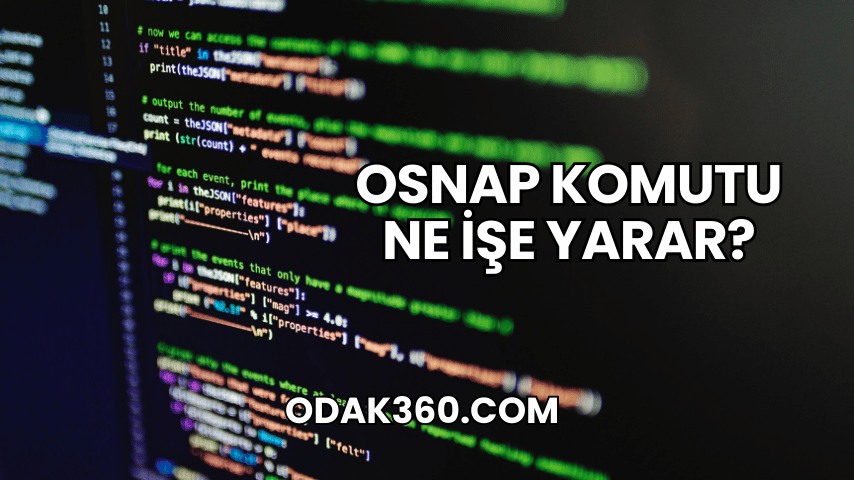 Osnap Komutu Ne İşe Yarar?