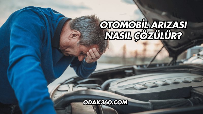 Otomobil Arızası Nasıl Çözülür?