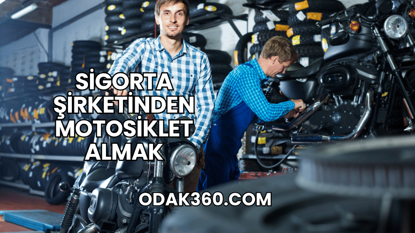 Sigorta Şirketinden Motosiklet Almak