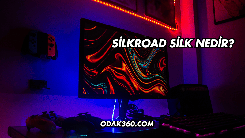 Silkroad Silk Nedir?