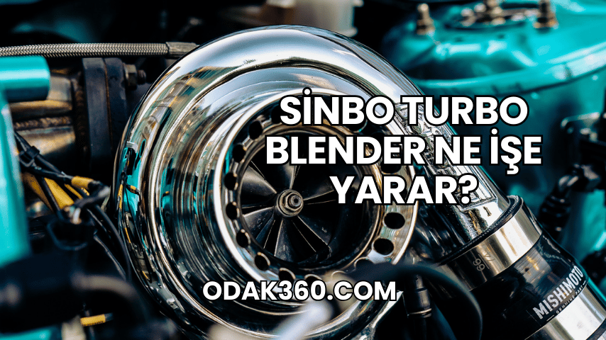 Sinbo Turbo Blender Ne İşe Yarar?