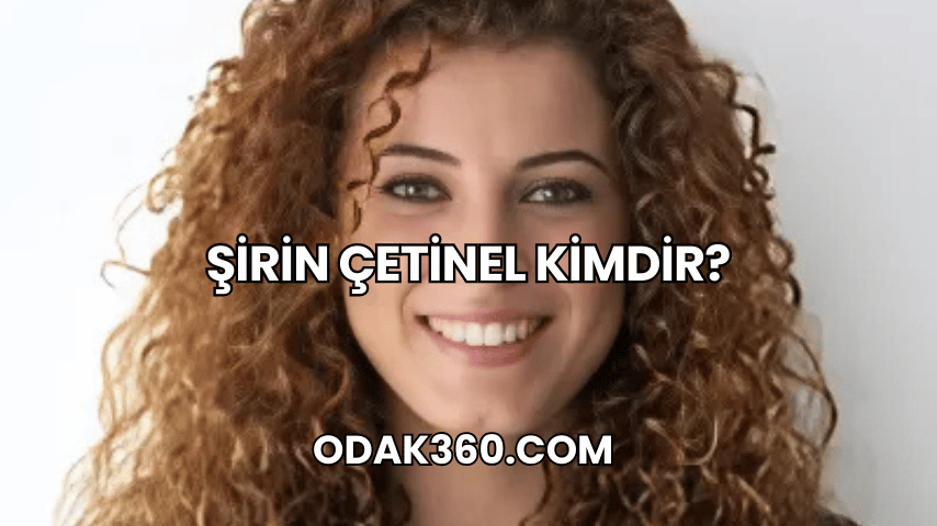 Şirin Çetinel Kimdir?