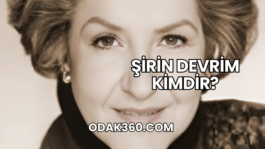 Şirin Devrim Kimdir?