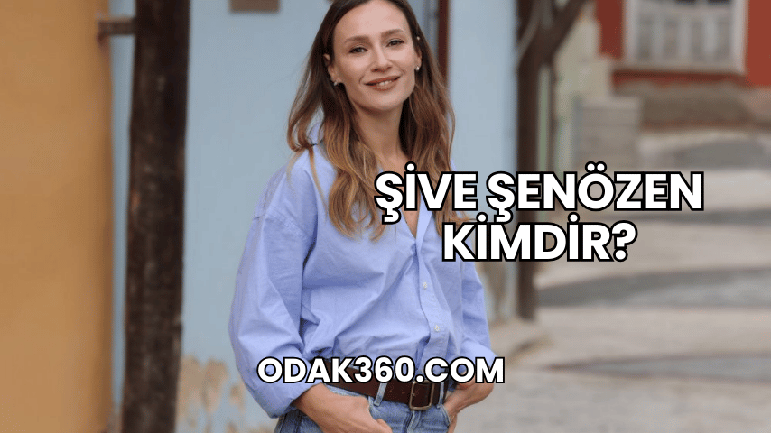 Şive Şenözen Kimdir?