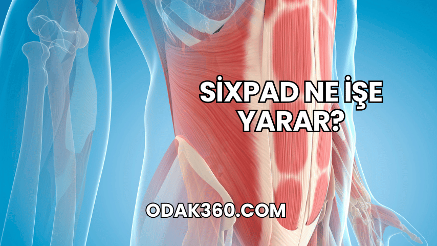 Sixpad Ne İşe Yarar?