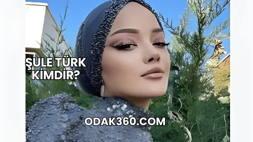 Şule Türk Kimdir?