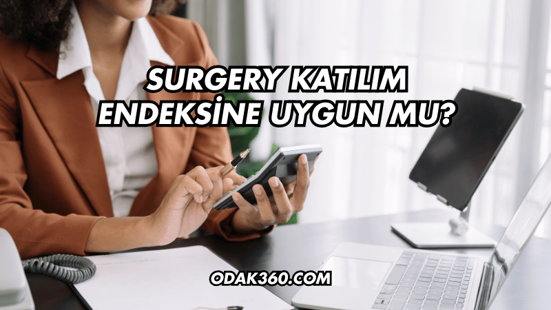 Surgery Katılım Endeksine Uygun mu?