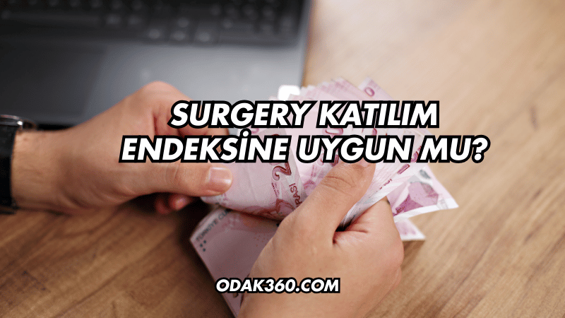 Surgery Katılım Endeksine Uygun mu?