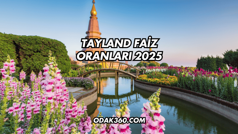 Tayland Faiz Oranları 2025