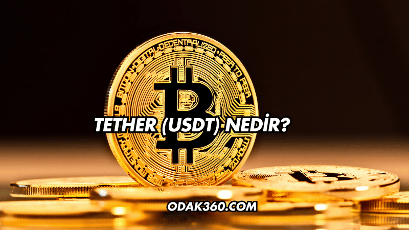 Tether (USDT) Nedir?