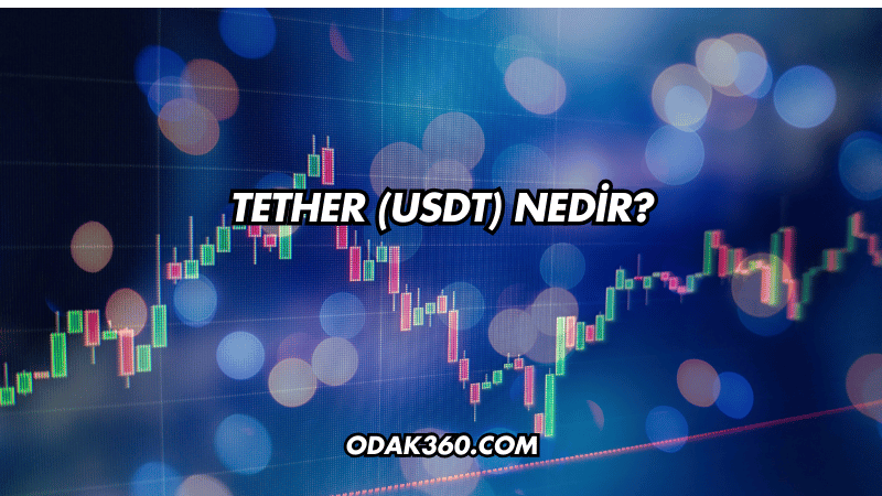 Tether (USDT) Nedir?