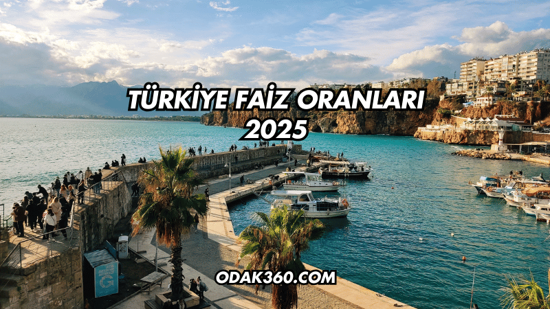 Türkiye Faiz Oranları 2025