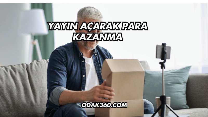 Yayın Açarak Para Kazanma