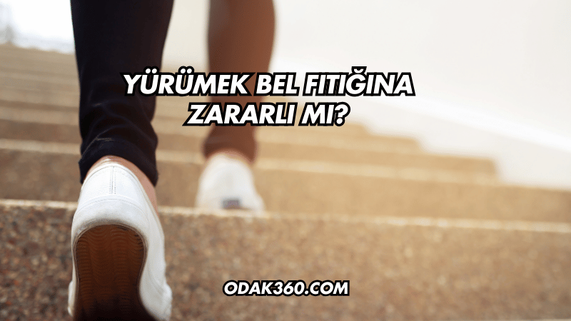 Yürümek Bel Fıtığına Zararlı mı?