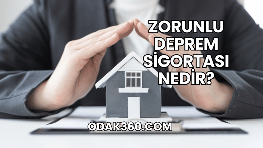 Zorunlu Deprem Sigortası Nedir?